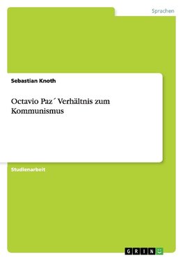 Octavio Paz´ Verhältnis zum Kommunismus