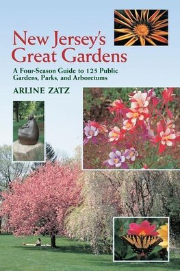 Zatz, A: New Jersey`s Great Gardens: A Four-Season Guide to