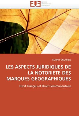 LES ASPECTS JURIDIQUES DE LA NOTORIETE DES MARQUES GEOGRAPHIQUES