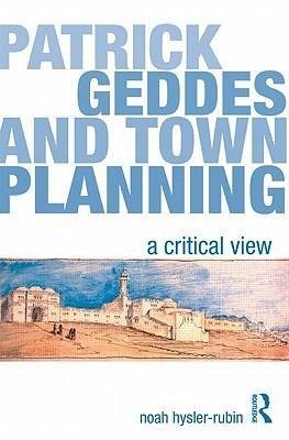 Hysler-Rubin, N: Patrick Geddes and Town Planning