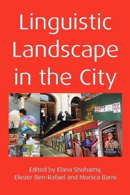 Linguistic Landscape in the City. Edited by Elana Shohamy, Eliezer Ben-Rafael and Monica Barni