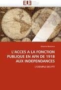 L'ACCES A LA FONCTION PUBLIQUE EN AFN DE 1918 AUX INDEPENDANCES