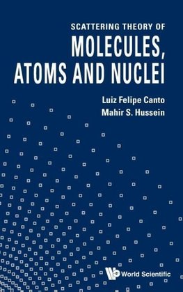 Scattering Theory of Molecules, Atoms and Nuclei