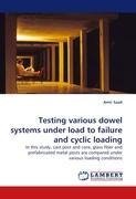 Testing various dowel systems under load to failure and cyclic loading