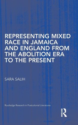 Salih, S: Representing Mixed Race in Jamaica and England fro