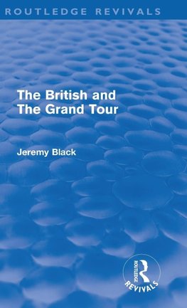 Black, J: British and the Grand Tour (Routledge Revivals)