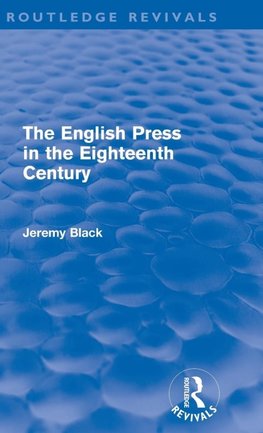 Black, J: English Press in the Eighteenth Century (Routledge