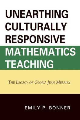 Unearthing Culturally Responsive Mathematics Teaching