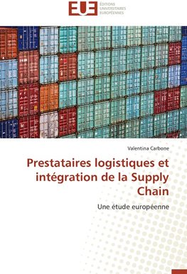 Prestataires logistiques et intégration de la Supply Chain