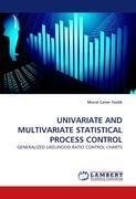 UNIVARIATE AND MULTIVARIATE STATISTICAL PROCESS CONTROL