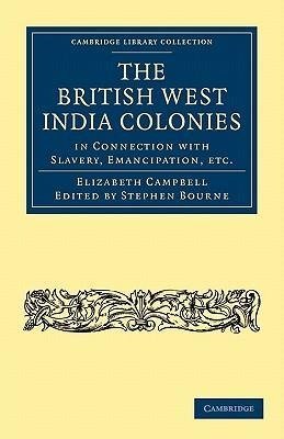 The British West India Colonies in Connection with Slavery, Emancipation, Etc.