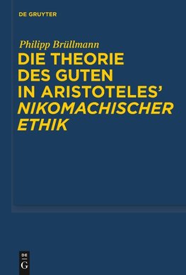 Die Theorie des Guten in Aristoteles' "Nikomachischer Ethik"