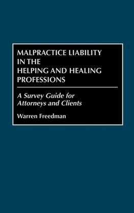 Malpractice Liability in the Helping and Healing Professions