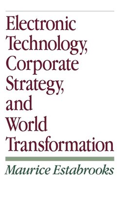 Electronic Technology, Corporate Strategy, and World Transformation