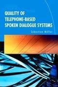 Quality of Telephone-Based Spoken Dialogue Systems