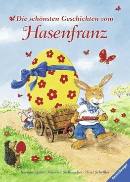 Die schönsten Geschichten vom Hasenfranz