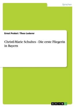 Christl-Marie Schultes - Die erste Fliegerin in Bayern