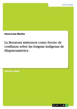 La literatura misionera como fuente de confianza sobre las lenguas indígenas de Hispanoamérica