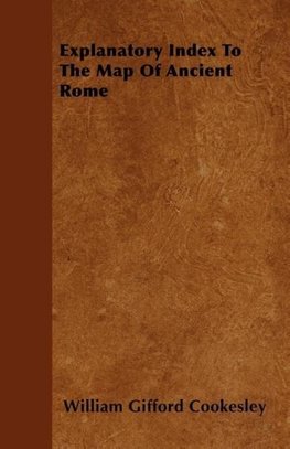 Explanatory Index To The Map Of Ancient Rome