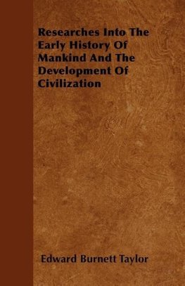 Researches Into The Early History Of Mankind And The Development Of Civilization