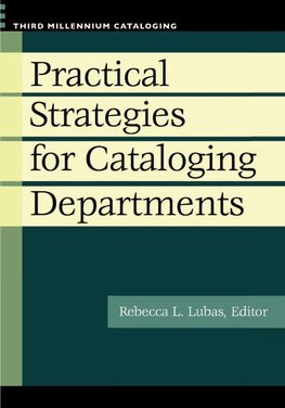 Practical Strategies for Cataloging Departments