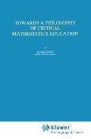 Towards a Philosophy of Critical Mathematics Education