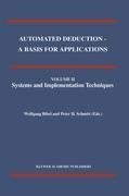 Automated Deduction - A Basis for Applications Volume I Foundations - Calculi and Methods Volume II Systems and Implementation Techniques Volume III Applications