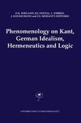 Phenomenology on Kant, German Idealism, Hermeneutics and Logic