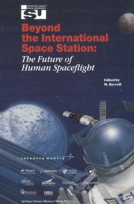 Beyond the International Space Station: The Future of Human Spaceflight