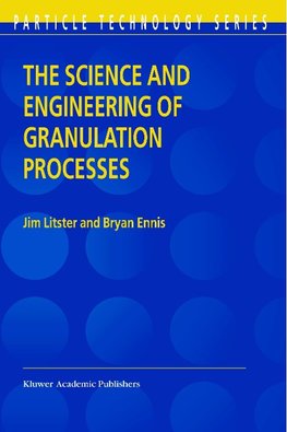 The Science and Engineering of Granulation Processes