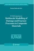 IUTAM Symposium on Multiscale Modelling of Damage and Fracture Processes in Composite Materials