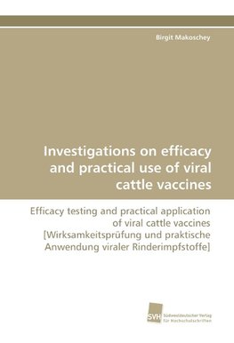 Investigations on efficacy and practical use of viral cattle vaccines