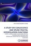 A STUDY ON COALESCENCE AND SPLINE FRACTAL INTERPOLATION FUNCTIONS