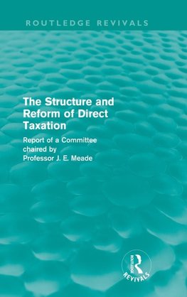 Meade, J: Structure and Reform of Direct Taxation (Routledge