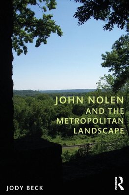 John Nolen and the Metropolitan Landscape