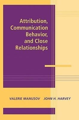 Attribution, Communication Behavior, and Close Relationships