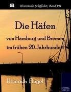 Die Häfen von Hamburg und Bremen im frühen 20. Jahrhundert