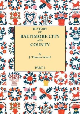 History of Baltimore City and County from the Earliest Period to the Present Day [1881]