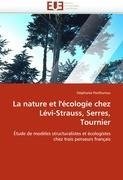 La nature et l'écologie chez Lévi-Strauss, Serres, Tournier