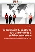 La Présidence du Conseil de l'UE: un moteur de la politique européenne