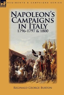 Napoleon's Campaigns in Italy 1796-1797 and 1800