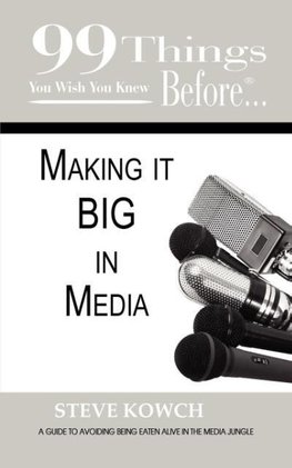 99 Things You Wish You Knew Before Making It BIG In Media