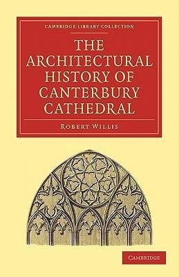 The Architectural History of Canterbury             Cathedral