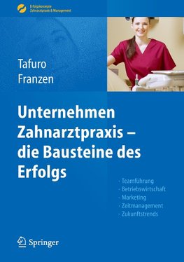 Unternehmen Zahnarztpraxis - die Bausteine des Erfolgs