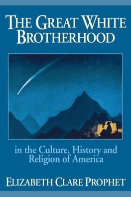 The Great White Brotherhood in the Culture, History and Religion of America