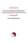 Wer ist Alexander Grothendieck? Anarchie, Mathematik, Spiritualität, Einsamkeit  Eine Biographie  Teil 3: Spiritualität