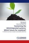 Sustaining the (dis)integrated systems: Which future for mankind?