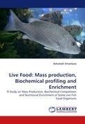 Live Food: Mass production, Biochemical profiling and Enrichment