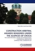 CONSTRUCTION ARBITRAL AWARDS RENDERED UNDER THE AUSPICES OF CRCICA