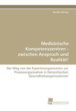 Medizinische Kompetenzzentren - zwischen Anspruch und Realität!